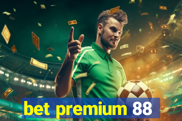 bet premium 88